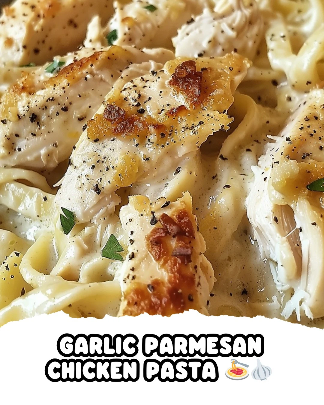 Garlic Parmesan Chicken Pasta