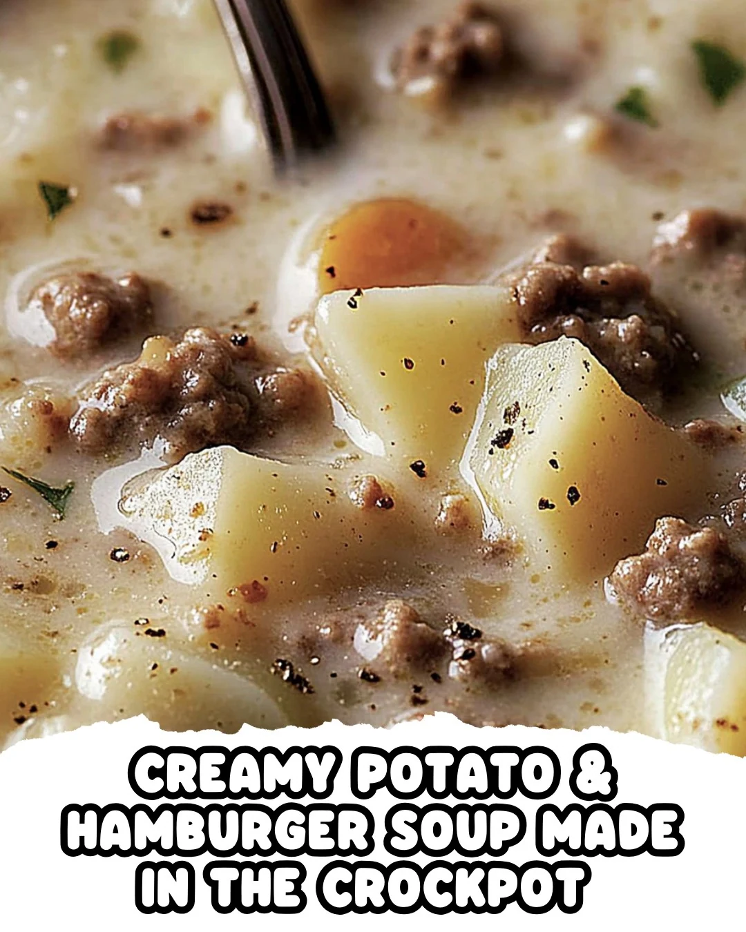 Creamy Potato Hamburger Soup Made In the Crockpot