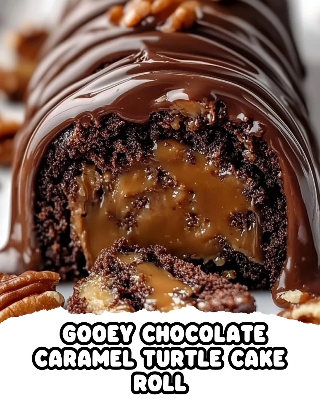 Gooey Chocolate Caramel Turtle Cake Roll