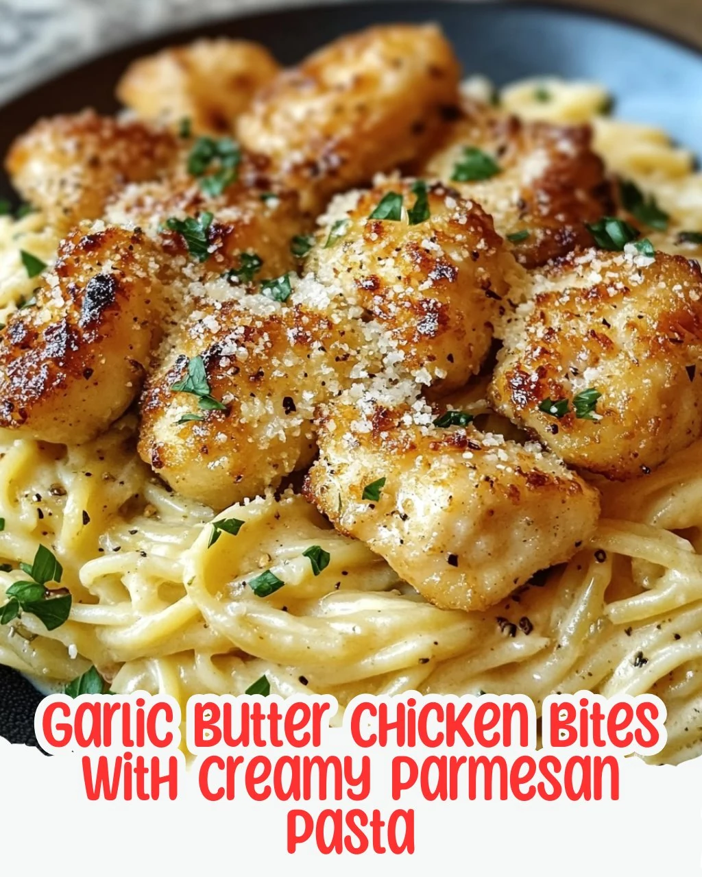 Delicious Garlic Butter Chicken Bites with Creamy Parmesan Pasta finished dish