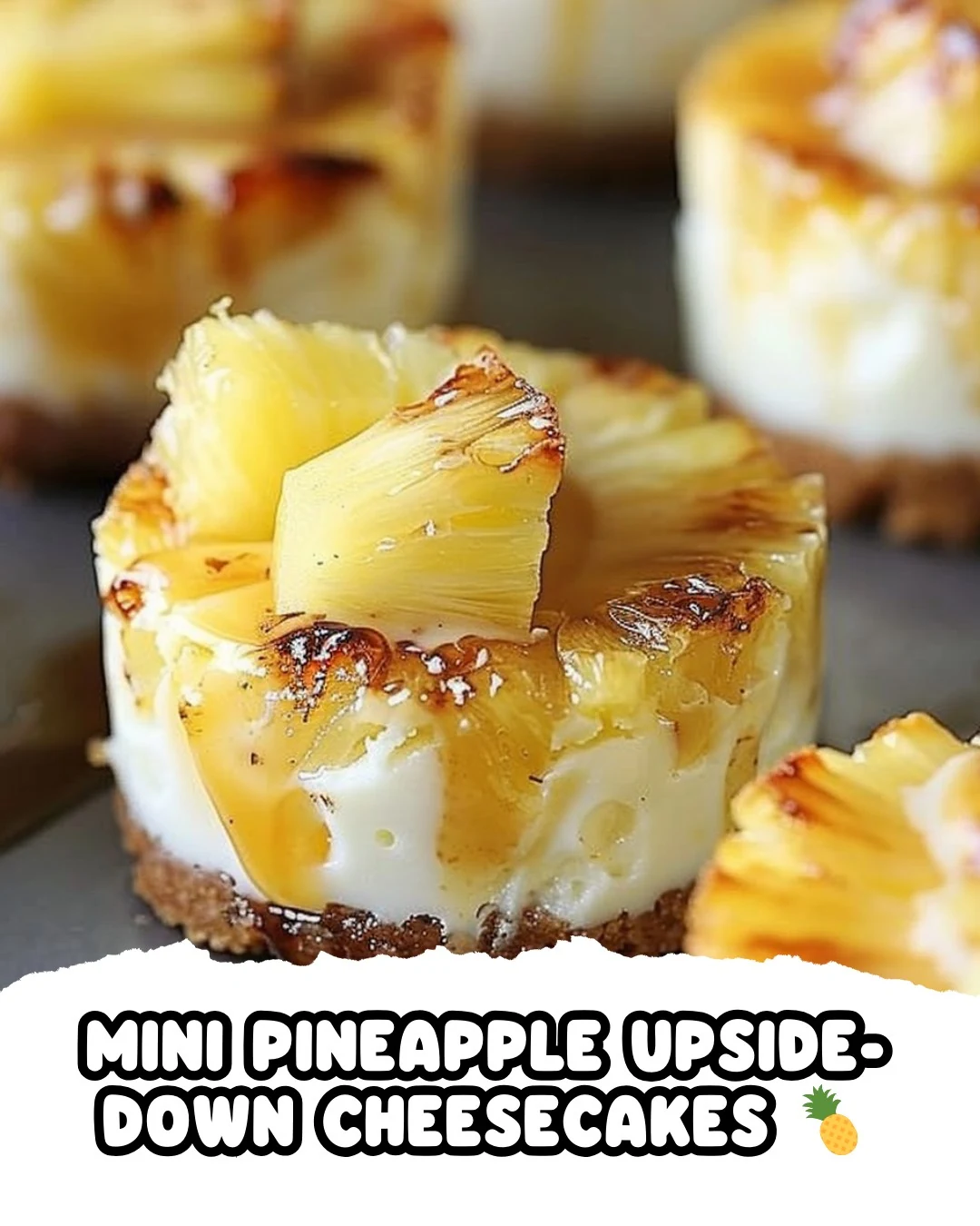 Delicious Mini Pineapple Upside-Down Cheesecakes Recipe finished dish