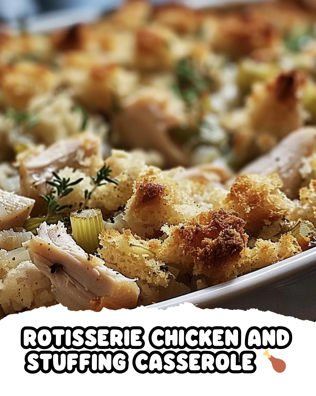 Delicious Rotisserie Chicken and Stuffing Casserole Recipe