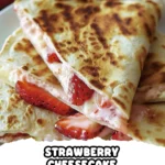 Easy Strawberry Cheesecake Quesadillas Recipe finished dish