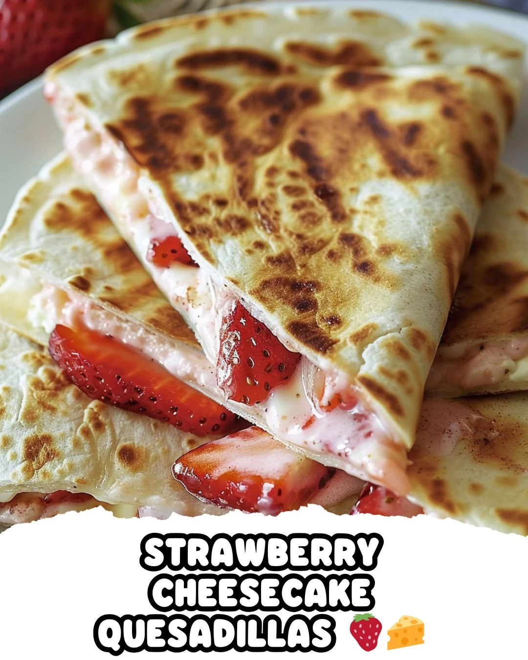 Easy Strawberry Cheesecake Quesadillas Recipe finished dish
