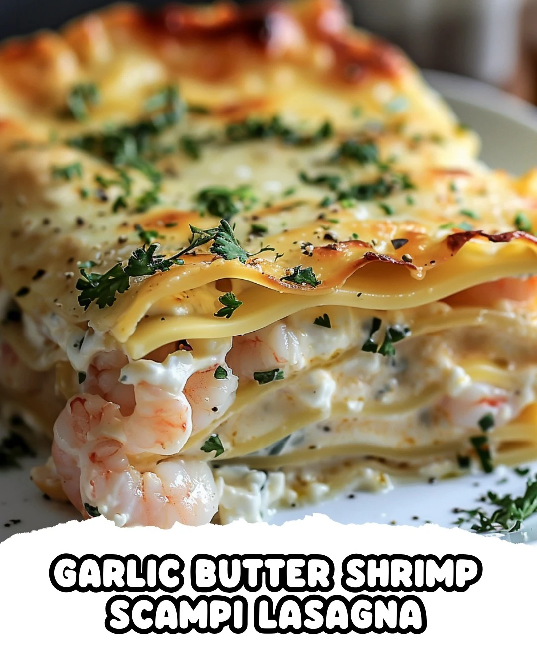 Garlic Butter Shrimp Scampi Lasagna
