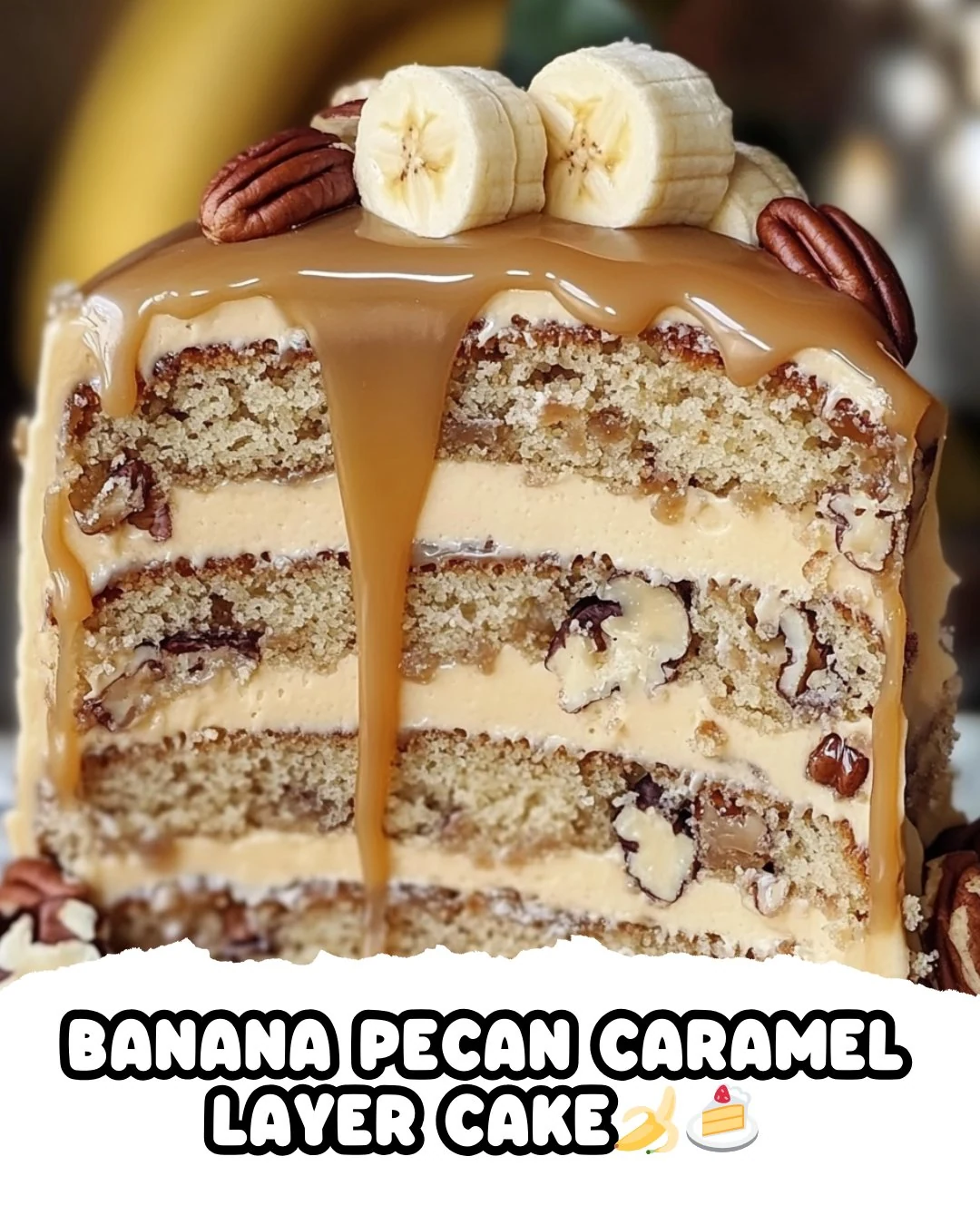 Banana Pecan Caramel Layer Cake