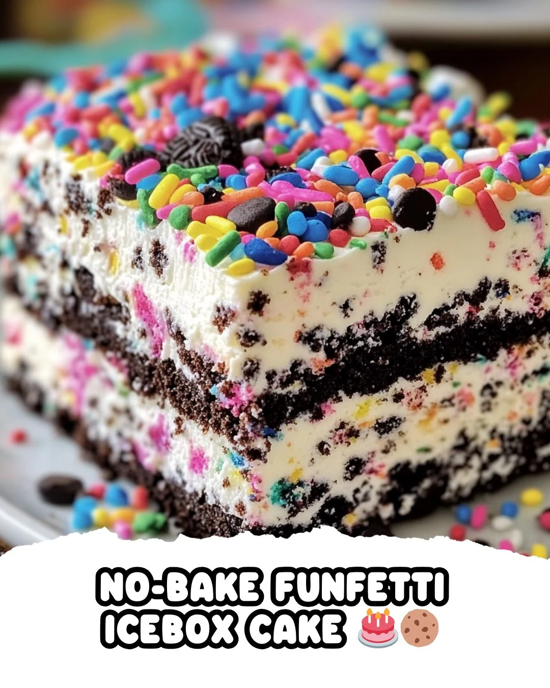 No-Bake Funfetti Oreo Icebox Cake