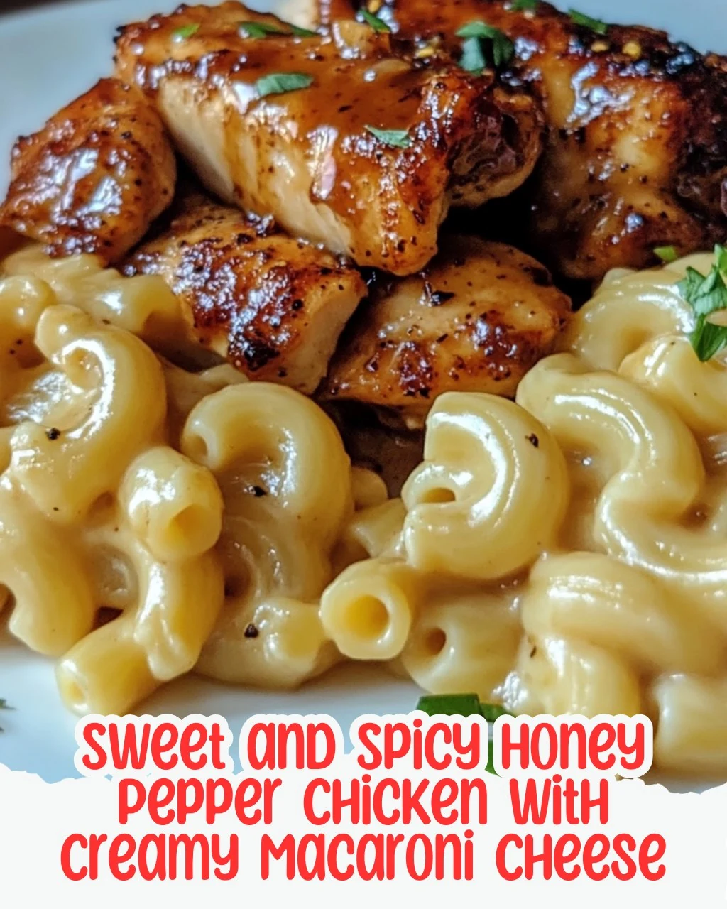 Sweet and Spicy Honey Pepper Chicken with Creamy Macaroni Cheese finished dish